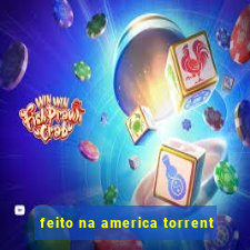 feito na america torrent